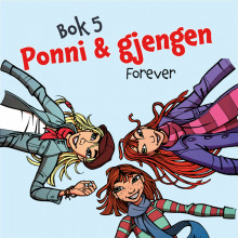 Ponni og gjengen - Forever av Kirsten Sonne Harild (Nedlastbar lydbok)