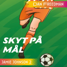 Jamie Johnson 2 - Skyt på mål! av Dan Freedman (Nedlastbar lydbok)