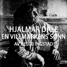 Hjalmar Dale - En villmarkens sønn av Helge Ingstad (Nedlastbar lydbok)