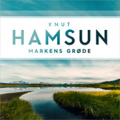 Markens grøde av Knut Hamsun (Nedlastbar lydbok)