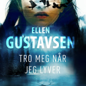 Tro meg når jeg lyver av Ellen Gustavsen (Nedlastbar lydbok)