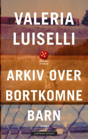 Arkiv over bortkomne barn av Valeria Luiselli (Heftet)