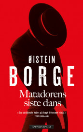 Matadorens siste dans av Øistein Borge (Innbundet)