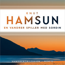 En vandrer spiller med sordin av Knut Hamsun (Nedlastbar lydbok)