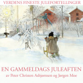 En gammeldags juleaften av Peter Christen Asbjørnsen og Jørgen Moe (Nedlastbar lydbok)