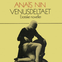 Venusdeltaet - Erotiske noveller av Anaïs Nin (Nedlastbar lydbok)