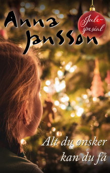 Alt du ønsker kan du få - julespesial av Anna Jansson (Ebok)