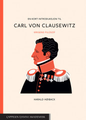 En kort introduksjon til Carl von Clausewitz av Harald Høiback (Heftet)