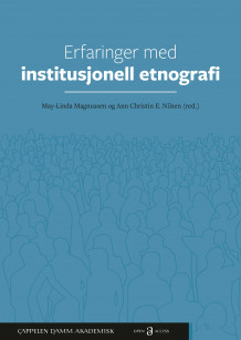 Erfaringer med institusjonell etnografi av Ann Christin Eklund Nilsen og May-Linda Magnussen (Ebok)
