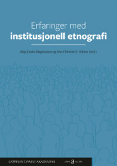 Erfaringer med institusjonell etnografi av May-Linda Magnussen og Ann Christin Eklund Nilsen (Heftet)