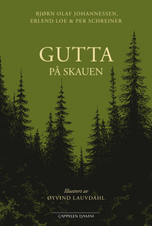 Gutta på skauen av Bjørn Olaf Johannessen, Erlend Loe og Per Schreiner (Innbundet)