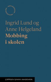 Mobbing i skolen av Anne Helgeland og Ingrid Lund (Ebok)