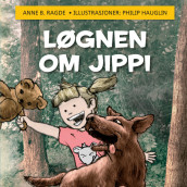 Løgnen om Jippi av Anne Birkefeldt Ragde (Nedlastbar lydbok)