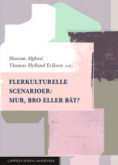 Flerkulturelle scenarioer: Mur, bro eller båt? av Sharam Alghasi og Thomas Hylland Eriksen (Ebok)