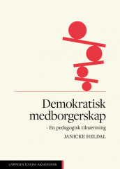 Demokratisk medborgerskap av Janicke Heldal (Heftet)