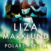 Polarsirkelen av Liza Marklund (Nedlastbar lydbok)