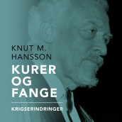 Kurer og fange - Krigserindringer av Knut Mørch Hansson (Nedlastbar lydbok)