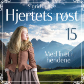 Med livet i hendene av Sigrid Lunde (Nedlastbar lydbok)