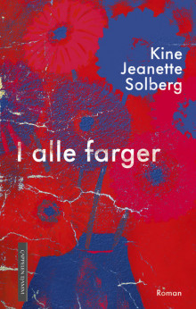 I alle farger av Kine Jeanette Solberg (Innbundet)