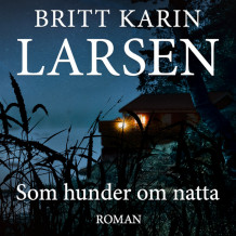 Som hunder om natta av Britt Karin Larsen (Nedlastbar lydbok)
