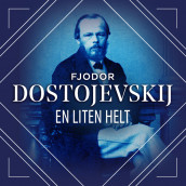 En liten helt av Fjodor M. Dostojevskij (Nedlastbar lydbok)
