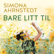 Bare litt til av Simona Ahrnstedt (Nedlastbar lydbok)