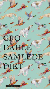 Samlede dikt av Gro Dahle (Ebok)