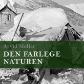Den farlege naturen av Arvid Møller (Nedlastbar lydbok)