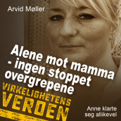 Alene mot mamma - Ingen stoppet overgrepene av Arvid Møller (Nedlastbar lydbok)