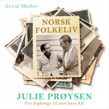 Julie Prøysen - Fra legdunge til mor hass Alf av Arvid Møller (Nedlastbar lydbok)
