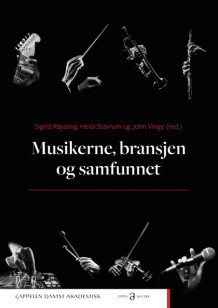 Musikerne, bransjen og samfunnet av Sigrid Røyseng, Heidi Stavrum, John Vinge, Elin Angelo, Ola K. Berge, Anja Nylund Hagen, Mari Torvik Heian, Bård Kleppe, Daniel Nordgård, Guro Utne Salvesen, Simen Skrebergene og Øivind Varkøy (Heftet)