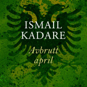 Avbrutt april av Ismail Kadare (Nedlastbar lydbok)