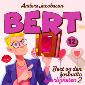 Bert og den forbudte kjærligheten del 2 av Anders Jacobsson og Sören Olsson (Nedlastbar lydbok)