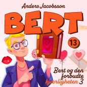 Bert og den forbudte kjærligheten del 3 av Anders Jacobsson og Sören Olsson (Nedlastbar lydbok)