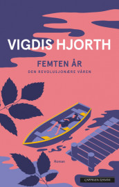 Femten år. Den revolusjonære våren av Vigdis Hjorth (Ebok)