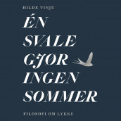 Én svale gjør ingen sommer - Filosofi om lykke av Hilde Vinje (Nedlastbar lydbok)