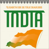 India – på vei mot hindunasjonalisme av Elisabeth Eide og Terje Skaufjord (Nedlastbar lydbok)