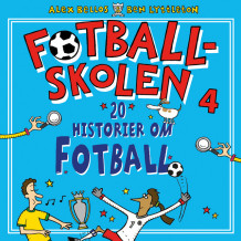 Fotballskolen - 20 historier om fotball av Alex Bellos og Ben Lyttleton (Nedlastbar lydbok)
