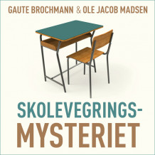 Skolevegringsmysteriet - Historien om hvorfor barn og unge sitter alene hjemme i stedet for å gå på skolen av Gaute Brochmann og Ole Jacob Madsen (Nedlastbar lydbok)