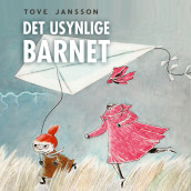 Det usynlige barnet av Tove Jansson (Nedlastbar lydbok)