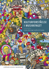 Kulturforståelse i musikkfaget av Øyvind Husebø og Anders Rønningen (Ebok)