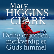 Deilig er jorden, merkverdig er Guds himmel av Mary Higgins Clark (Nedlastbar lydbok)