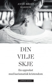 Din vilje skje av Anne-Britt Harsem (Ebok)