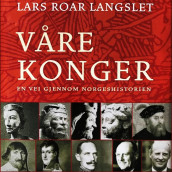 Våre Konger av Lars Roar Langslet (Nedlastbar lydbok)