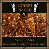 Norges kriger 4 - 1289 til 1563 av Tor Einar Fagerland og Leif Inge Ree Petersen (Nedlastbar lydbok)