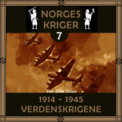 Norges kriger 7 - 1914 til 1945 av Per Erik Olsen (Nedlastbar lydbok)