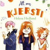 Alt om Kjersti av Helena Hedlund (Nedlastbar lydbok)