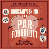 Bruksanvisning for parforholdet av Siri Dalsmo Berge (Nedlastbar lydbok)