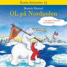 OL på Nordpolen - og andre historier om isbjørner av Beatrix Mannel (Nedlastbar lydbok)