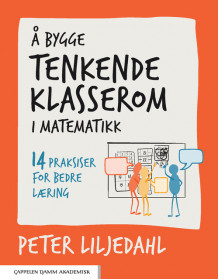 Å bygge tenkende klasserom i matematikk av Peter Liljedahl (Heftet)